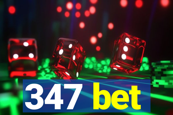 347 bet